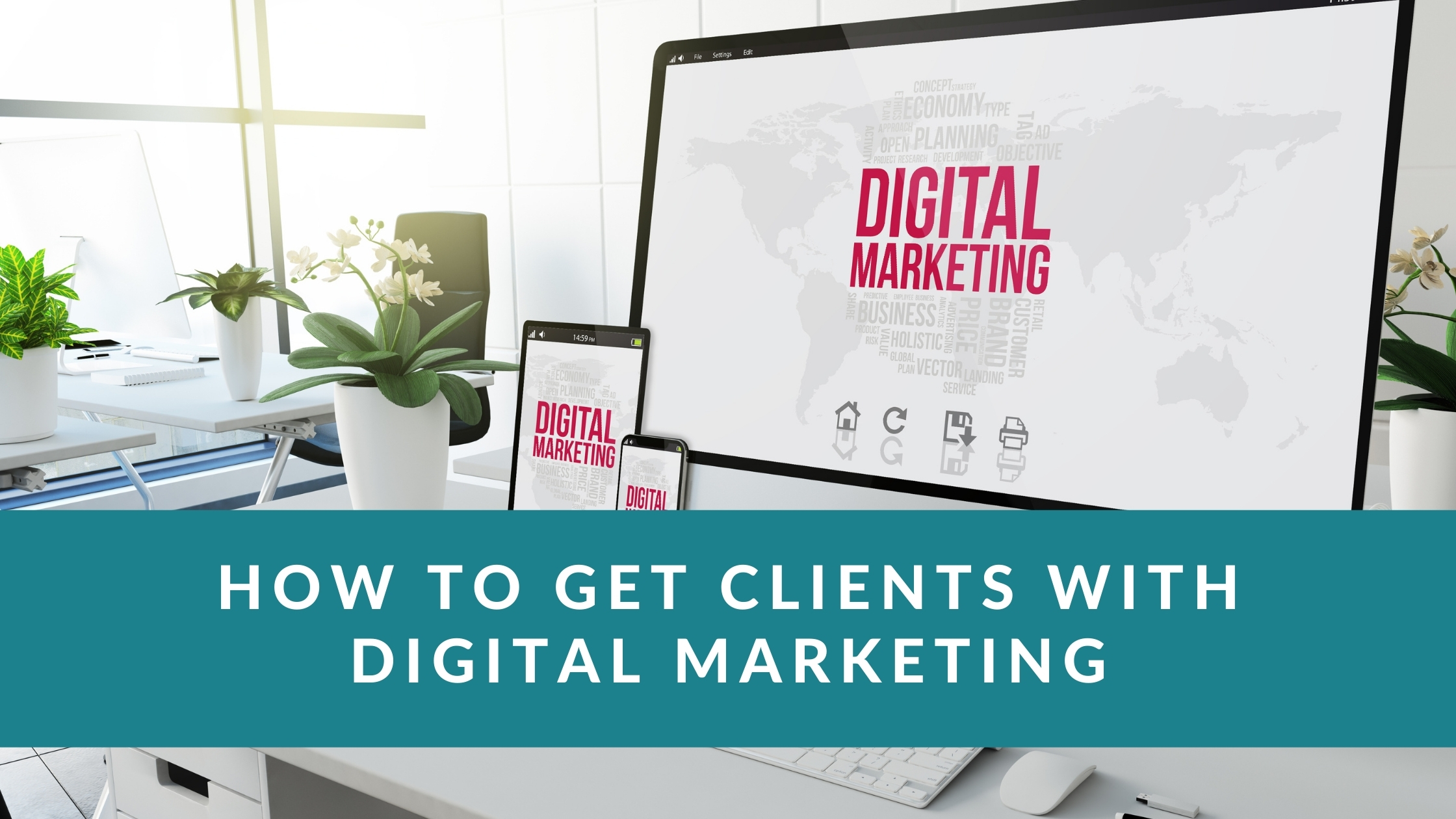 How to get clients with digital marketing